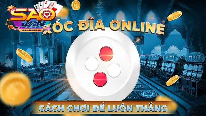 Hướng dẫn chơi xóc đĩa mẹo chơi